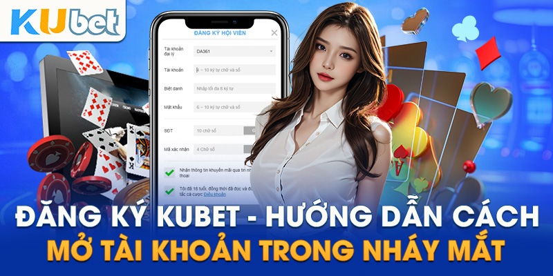 Hướng dẫn đăng ký làm thành viên mới của Kubet trong 3 phút