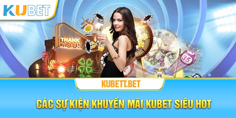 Top 4 khuyến mãi khủng ngoài sức tưởng tượng của Kubet