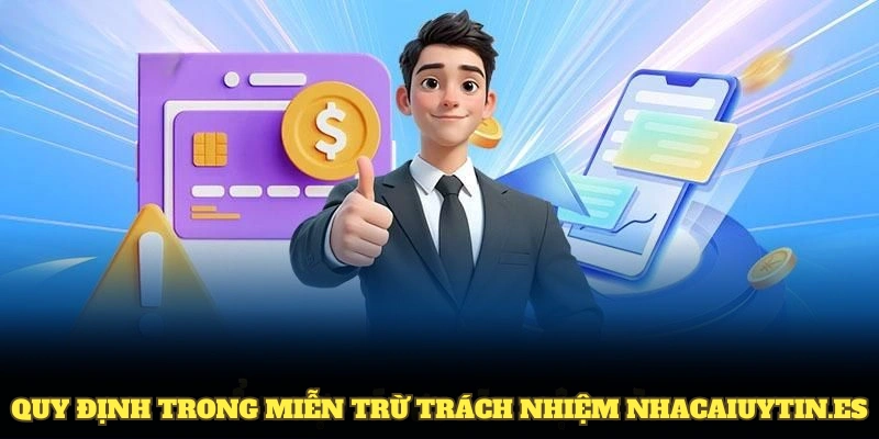 Những quy định quan trọng trong chính sách miễn trừ trách nhiệm nhacaiuytin.es